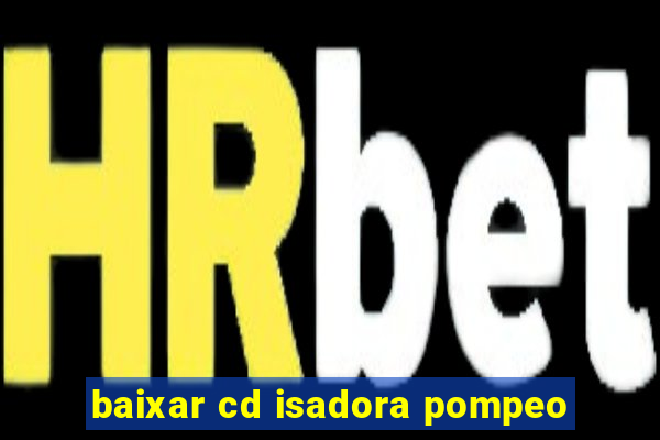 baixar cd isadora pompeo